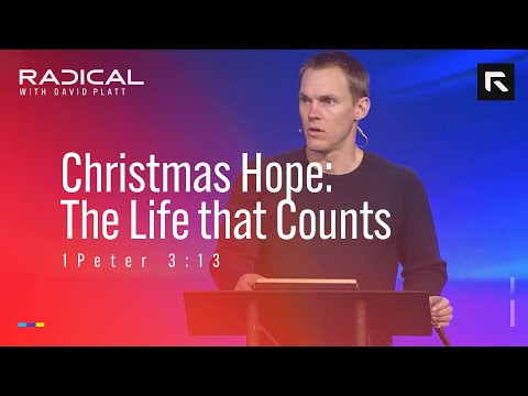 Christmas Hope: The Life that Counts || David Platt