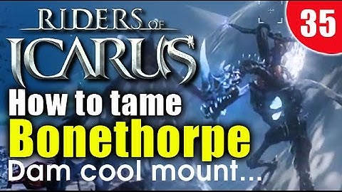 Riders of Icarus - How to tame Bonethorpe - Flying skeletal dragon mount