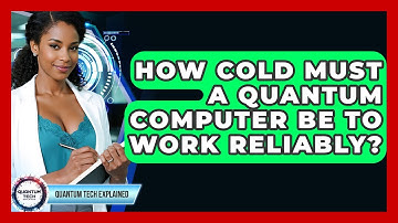 How Cold Must A Quantum Computer Be To Work Reliably? - Quantum Tech Explained