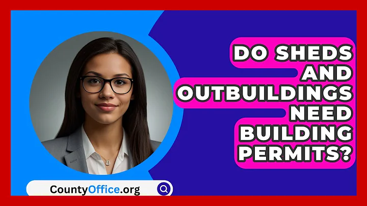 Do Sheds And Outbuildings Need Building Permits? - CountyOffice.org