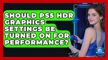 Should PS5 HDR Graphics Settings Be Turned On For Performance? - Blue Button Gaming