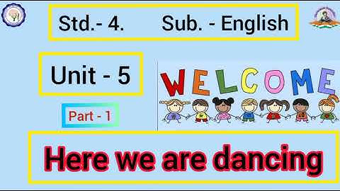 STD 4 | ENGLISH | UNIT 5 | HERE WE ARE DANCING | PART- 1