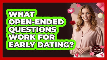 What open-ended questions work for early dating?