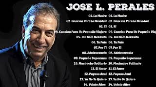 JOSE L. PERALES 25 SUS GRANDES EXITOS - JOSE L. PERALES SUS MEJORES ÉXITOS