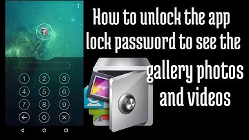 How to unlock the app lock password to see the gallery photos and videos?