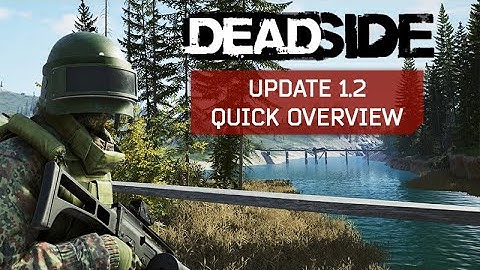 Deadside 1.2 - Quick Update Overview with CM Loaf