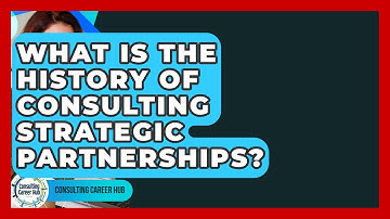 What Is The History Of Consulting Strategic Partnerships? - Consulting Career Hub
