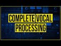 Complete Vocal Processing Tutorial 2020