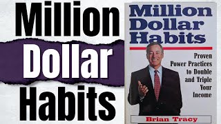 Watch This 'Million Dollar Habits' Summary | Brian Tracy | Chapter 7  Chapter 10