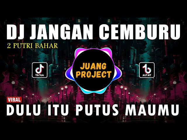 DJ DULU ITU PUTUS MAUMU - JANGAN CEMBURU REMIX VIRAL TIKTOK TERBARU 2023 class=