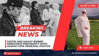 Justin and Hailey Bieber announce pregnancy with Hawaii vow renewal photos | Details in this Video