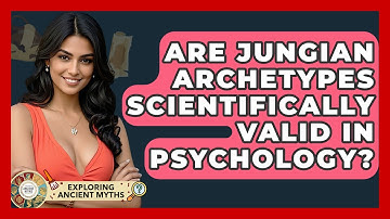 Are Jungian Archetypes Scientifically Valid In Psychology? - Exploring Ancient Myths