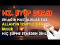 HZ. EYÜP DUASI I Bu Duayı Dinleyen Şifa Buluyor 