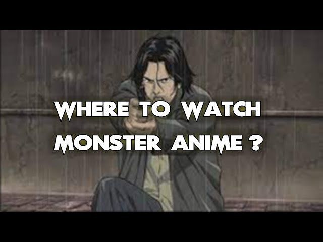Where to Watch Monster Anime Online?