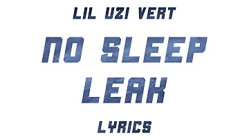 Lil Uzi Vert - No Sleep Leak (Lyrics)