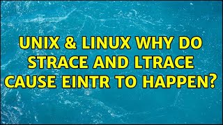 Unix Linux Why Do Strace And Ltrace Cause Eintr To Happen?