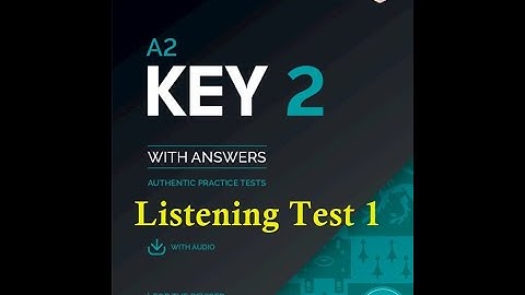 A2 KEY 2 (Authentic Practice Tests 2020) Listening TEST 1  (part 1-5) with answers