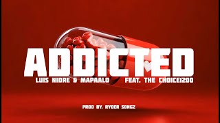 Luis Nidre & Mapaalo feat. The Choice1200 - Addicted (Official Lyric Video)