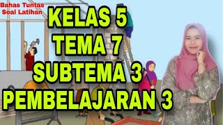 TEMA 7 SUBTEMA 3 PEMBELAJARAN 3 KELAS 5 SD
