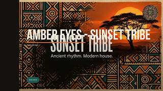 🌅 Amber Eyes - Sunset Tribe | Afro House Remix | Sunset Tribe