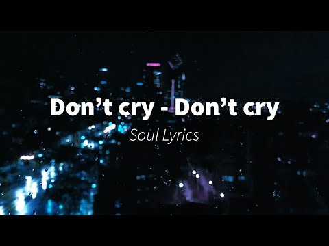 Don't cry - Don't cry (不要哭，不要哭)-Sub Español