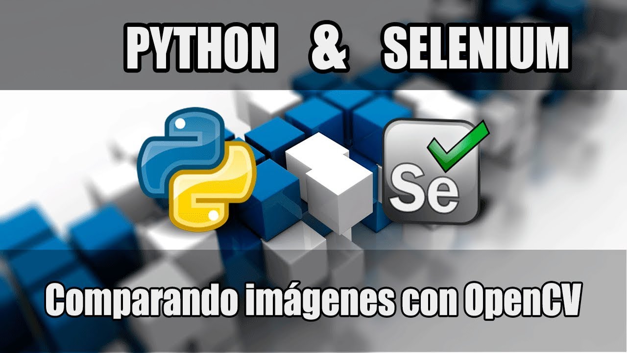 Cap #12 | Curso Python con Selenium | Comparando imagenes con OpenCV ...