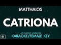 Matthaios - Catriona (Karaoke/Acoustic Instrumental) [Female Key]