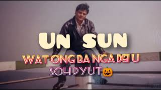 un sun song//wat ong ba nga dei u soh pyut🎃