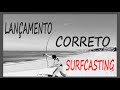 Lanamento arremesso correto surfcasting