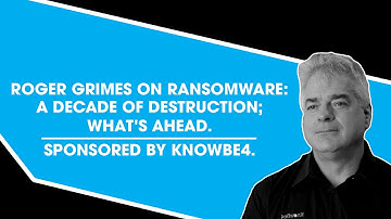 Roger Grimes on Ransomware: A Decade of Destruction; What