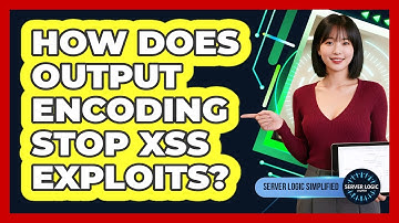 How Does Output Encoding Stop XSS Exploits?