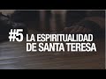 #5 Espiritualidad de santa Teresa. Curso de Introducción a Santa Teresa | Fray Abel de Jesús