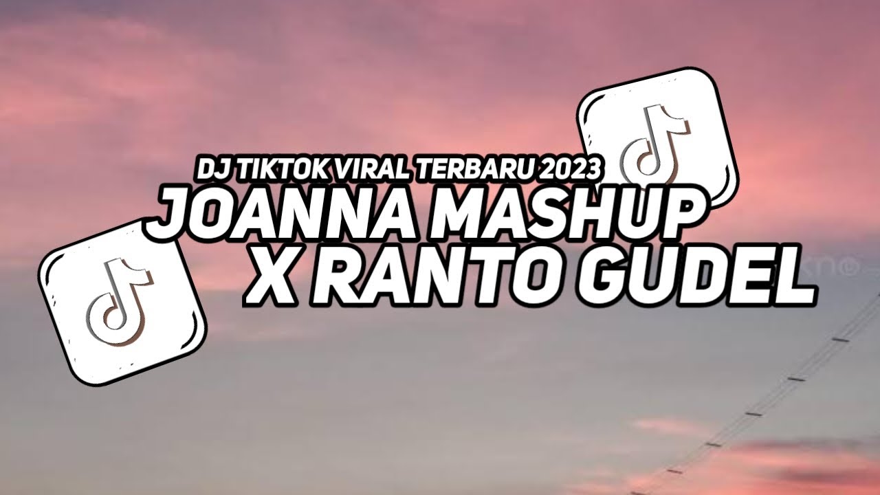 DJ JOANNA X RANTO GUDEL VIRAL TIKTOK YANG KALIAN CARI CARI - YouTube