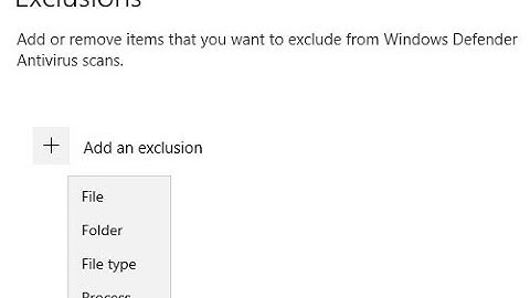 [Thủ thuật] Thêm tập tin hoặc thư mục vào danh sách ngoại lệ trong Windows Security