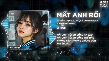 Mất Anh Rồi - Nguyễn Thạc Bảo Ngọc x Domino Remix | Cuộc Tình Dở Dang Anh Đi Vội Vàng...
