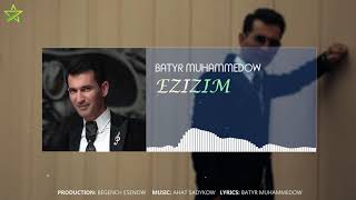 Batyr Muhammedow - Ezizim | 2021