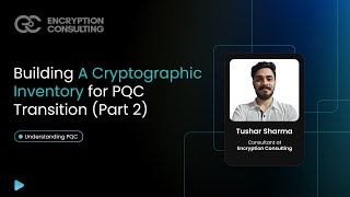 Building A Cryptographic Inventory for PQC Transition (Part 2)