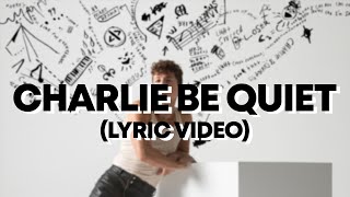 Charlie Puth - Charlie Be Quiet! (LYRICS)