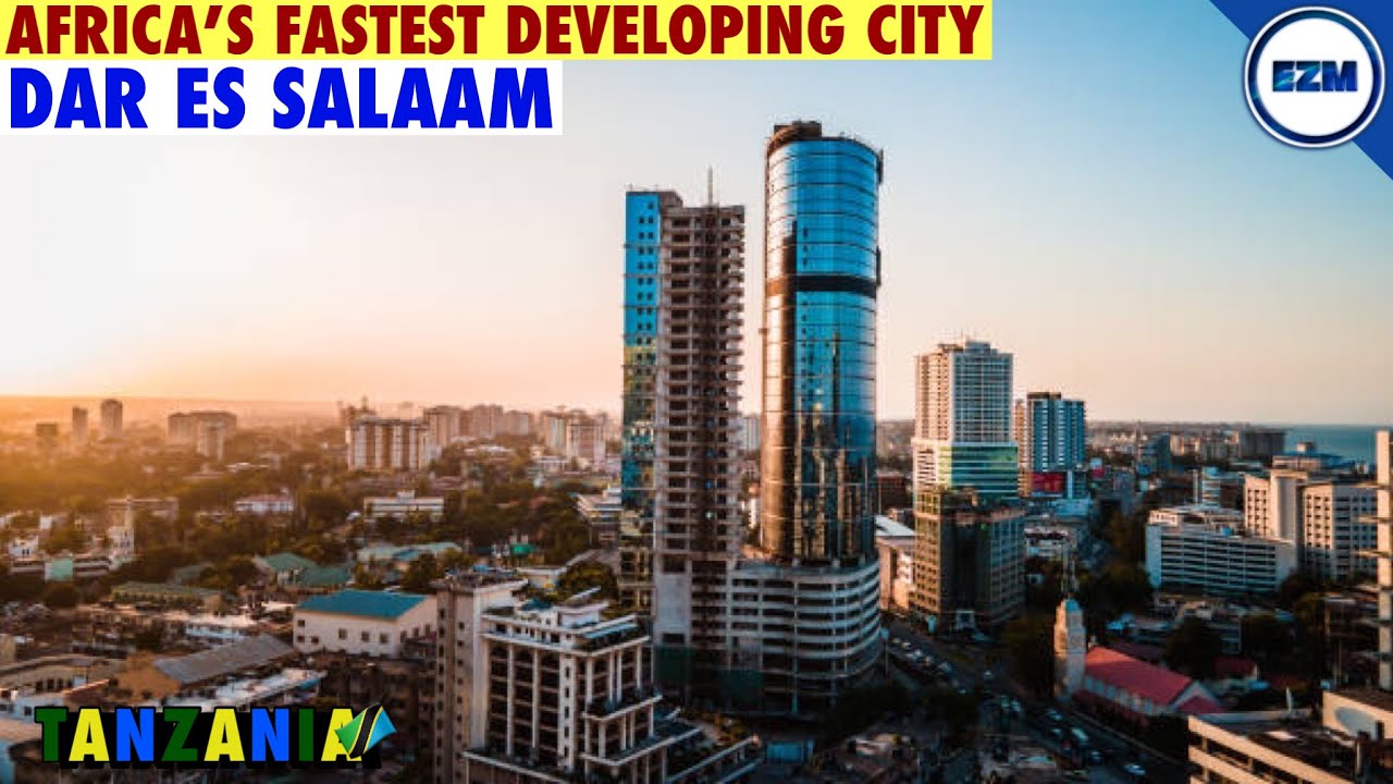 Dar Es Salaam City The Fastest Growing City In Africa In 2023 Youtube