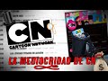 LA MEDIOCRIDAD DE CN