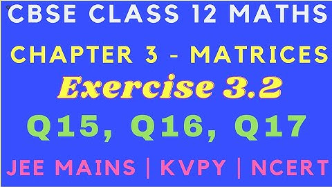 Chapter 3 - Exercise 3.2 (Q15, Q16, Q17) Matrices |CBSE Class 12 Maths|JEE| NCERT|Tamil & English|GS