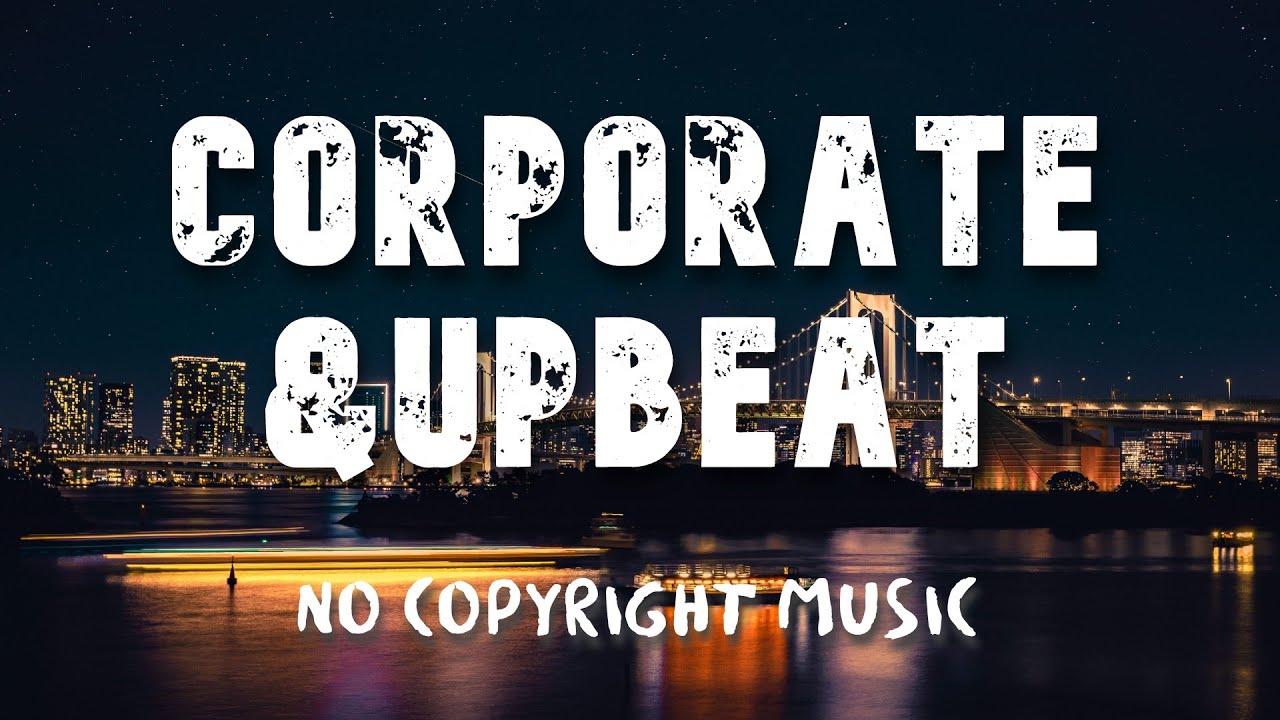 No Copyright Music 🎸 Corporate & Upbeat - The Company 1 Minute 60s