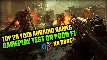 Top 20 Yuzu NCE Android Games Tested on Poco F1 No Root Android 10 Snapdragon 845