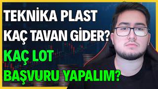 TEKNİKA PLAST (TKNKA) HALKA ARZI KAÇ TAVAN GİDER? | KAÇ LOT BAŞVURU YAPALIM?