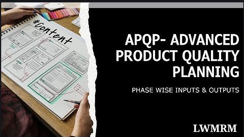 APQP - 5 PHASE INPUT & OUTPUT DOCUMENTS | ADVANCED PRODUCT QUALITY PLANNINGY | #QUALITY #APQP #IATF