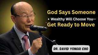 God Says Someone Wealthy Will Choose You—Get Ready to Move