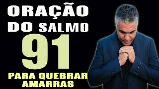 PODEROSA ORAÇÃO DO SALMO 91 PARA QUEBRAR AMARRAS