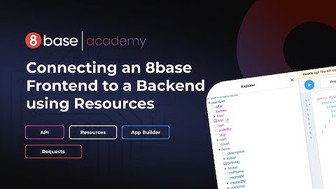 8base Academy - Connecting an 8base Frontend to a Backend using Resources