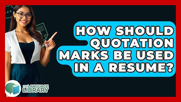 How Should Quotation Marks Be Used In A Resume? - The Language Library