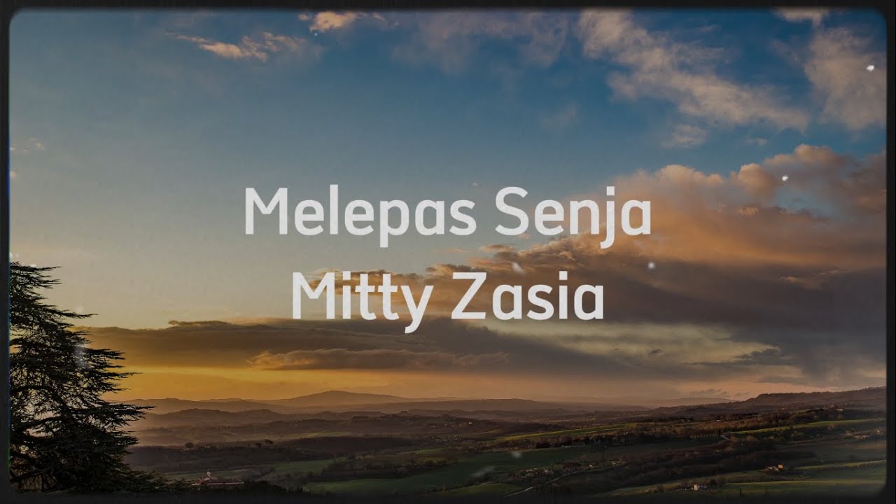 Mitty Zasia - Melepas Senja (Lirik Video)